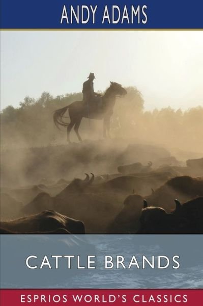 Cover for Andy Adams · Cattle Brands (Esprios Classics): A Collection of Western Camp-Fire Stories (Paperback Bog) (2024)