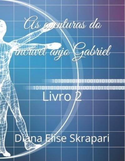 Cover for Diana Elise Skrapari · As aventuras do incrivel anjo Gabriel: Livro 2 (Paperback Book) (2022)