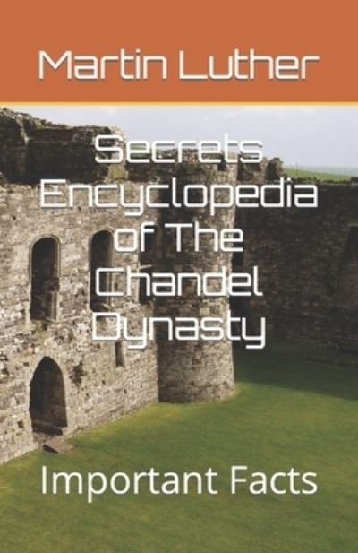 Cover for Martin Luther · Secrets Encyclopedia of The Chandel Dynasty: Important Facts (Pocketbok) (2021)