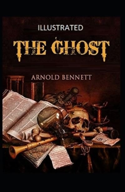 Cover for Arnold Bennett · The Ghost Annotated (Taschenbuch) (2021)