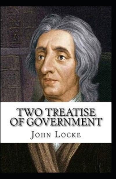 Cover for John Locke · Two Treatises of Government by John Locke illustrated edition (Paperback Bog) (2021)