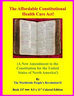 Cover for Worldwide People's Revolution! · The Affordable Constitutional Health Care Act! (Taschenbuch) (2020)
