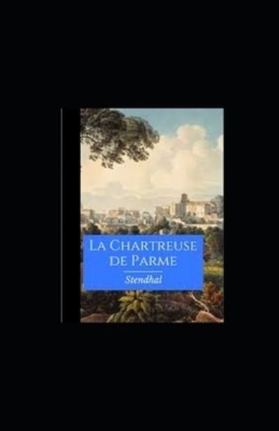 Cover for Stendhal Stendhal · La Chartreuse de Parme illustree (Paperback Book) (2020)