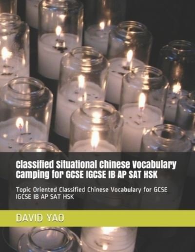 Cover for David Yao · Classified Situational Chinese Vocabulary Camping for GCSE IGCSE IB AP SAT HSK (Paperback Book) (2020)