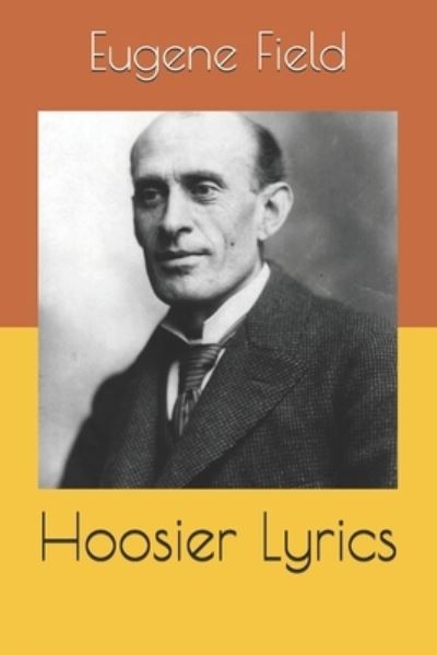 Cover for Eugene Field · Hoosier Lyrics (Paperback Book) (2020)