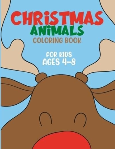 Christmas Animals Coloring Book for Kids ages 4-8 - Colorful World - Libros - Independently Published - 9798577534479 - 6 de diciembre de 2020