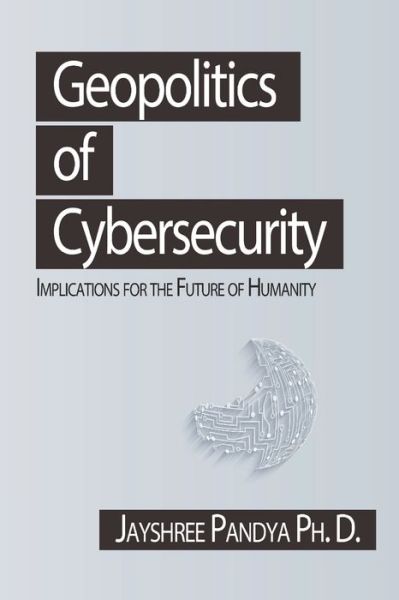 Cover for Jayshree Pandya Ph D · Geopolitics of Cybersecurity (Paperback Book) (2020)