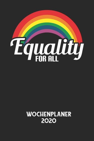 EQUALITY FOR ALL - Wochenplaner 2020 - Wochenplaner 2020 - Książki - Independently Published - 9798607592479 - 1 lutego 2020