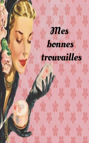 Cover for Carnet Des Bons Souvenirs · Mes bonnes trouvailles (Paperback Book) (2020)