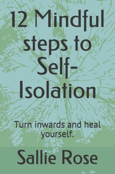 Cover for Sallie Rose · 12 Mindful steps to Self-Isolation (Paperback Book) (2020)