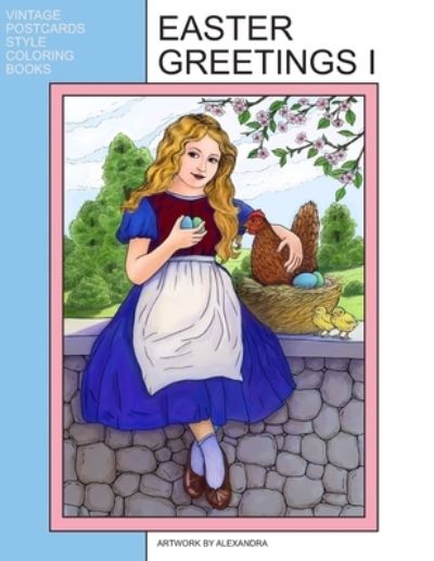 Easter Greetings I: Coloring Book - Vintage Postcards Style Coloring Books - Alexandra - Bøger - Independently Published - 9798633162479 - 1. april 2020