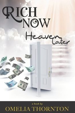 Cover for Omelia C Thornton · Rich Now Heaven Later (Paperback Bog) (2020)