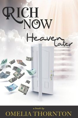 Cover for Omelia C Thornton · Rich Now Heaven Later (Paperback Book) (2020)