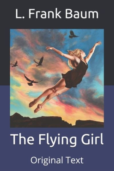 Cover for Baum L. Frank Baum · The Flying Girl: Original Text (Paperback Book) (2020)