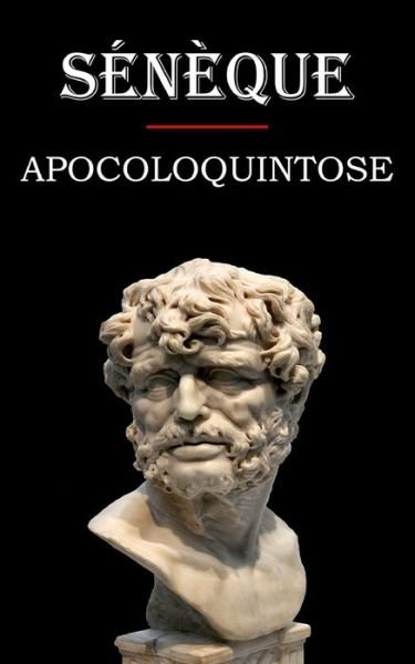 Apocoloquintose (Seneque) - Seneque - Bücher - Independently Published - 9798676493479 - 18. August 2020
