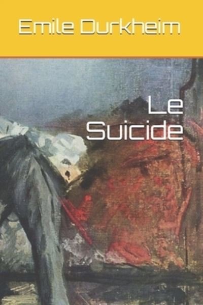 Cover for Emile Durkheim · Le Suicide (Paperback Book) (2021)