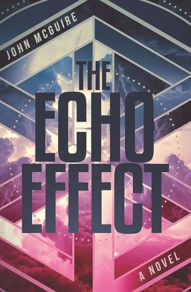 The Echo Effect - John McGuire - Livros - Independently Published - 9798687411479 - 18 de setembro de 2020