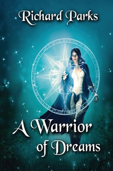A Warrior of Dreams - Richard Parks - Books - Independently Published - 9798690026479 - September 24, 2020