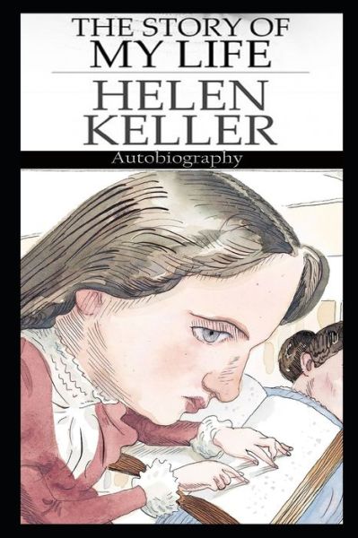 Cover for Helen Keller · The Story Of My Life By Helen Keller Illustrated Novel (Paperback Book) (2020)