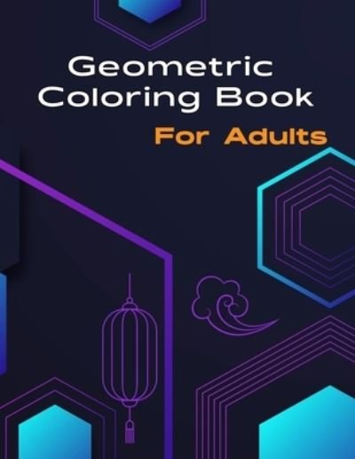 Cover for Kelby Surprises Publishing · Geometric Coloring Book for Adult (Paperback Book) (2020)