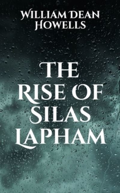 Cover for William Dean Howells · The Rise Of Silas Lapham (Paperback Book) (2021)