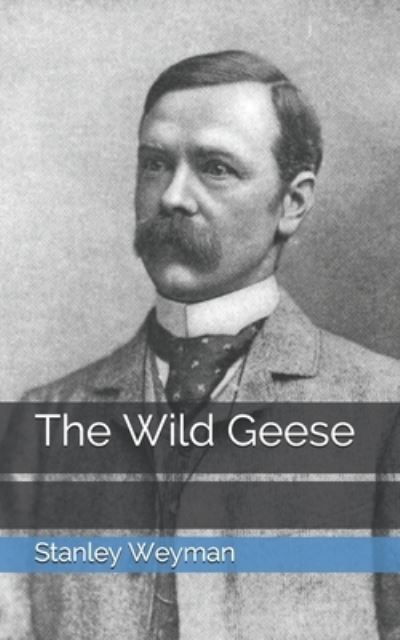 Cover for Stanley J Weyman · The Wild Geese (Paperback Book) (2021)