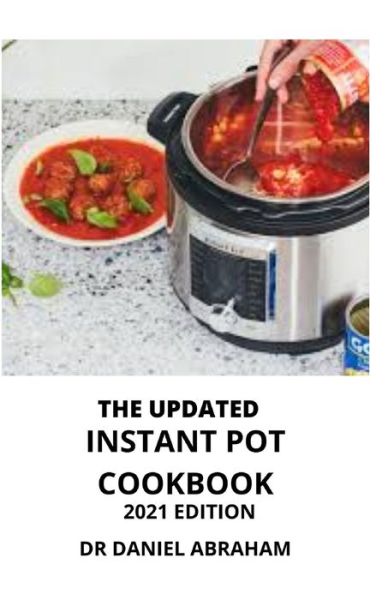 Cover for Daniel Abraham · The Updated Instant Pot Cookbook. 2021 Edition (Paperback Book) (2021)