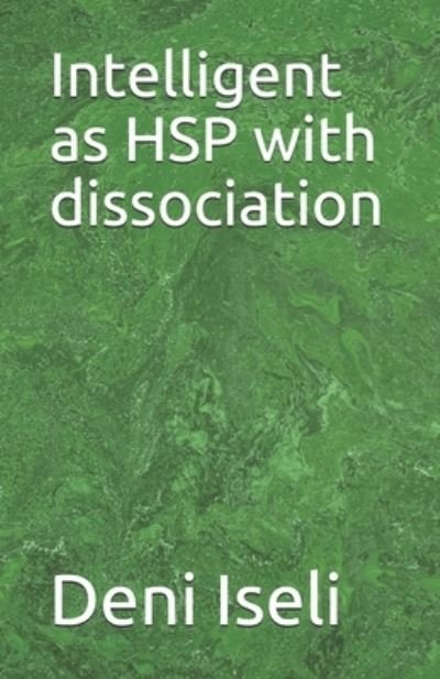 Cover for Deni Iseli · Intelligent as HSP with dissociation (Paperback Book) (2021)