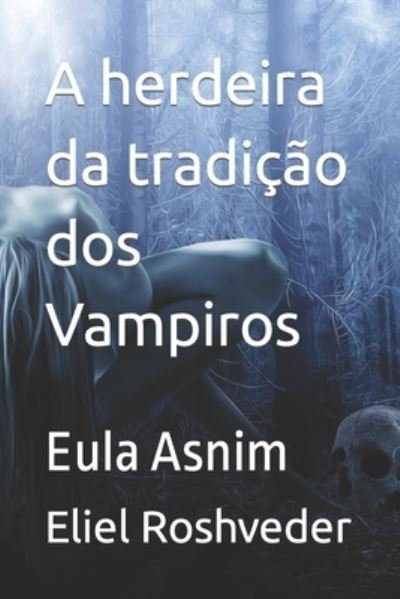 Cover for Eliel Roshveder · A herdeira da tradicao dos Vampiros: Eula Asnim (Paperback Book) (2022)