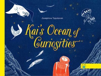 Cover for Josephine Topolanski · Kai's Ocean Of Curiosities (Hardcover Book) (2024)