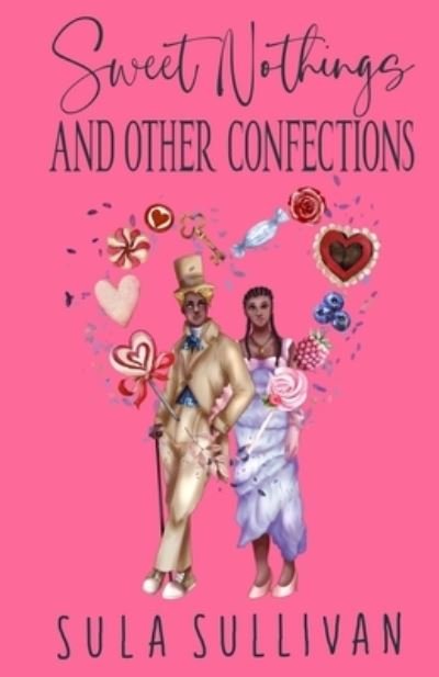 Cover for Sula Sullivan · Sweet Nothings and Other Confections (Book) (2023)
