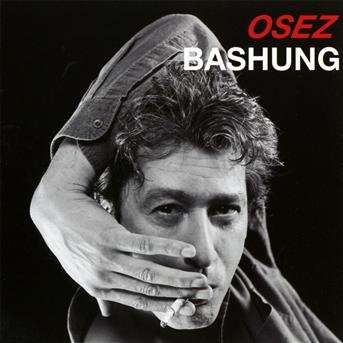 Osez Bashung - Alain Bashung - Musiikki - BARCLAY - 0602527518480 - maanantai 28. helmikuuta 2011