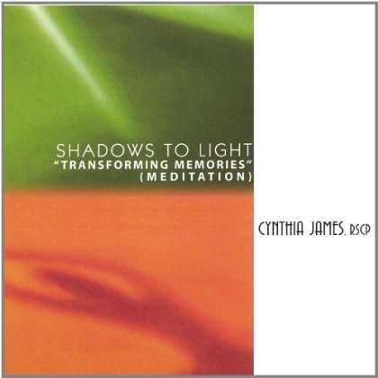 Cover for Cynthia James · Shadows to Light: Transforming Memories (CD) (2005)