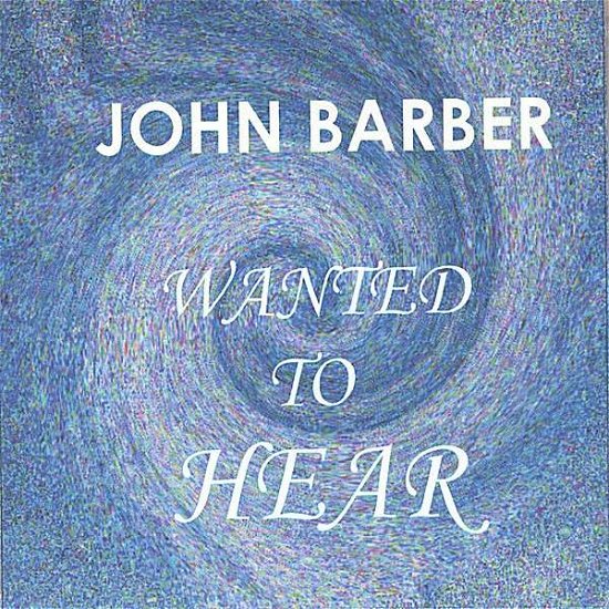 Cover for John Barber · Wanted to Hear (CD) (2006)