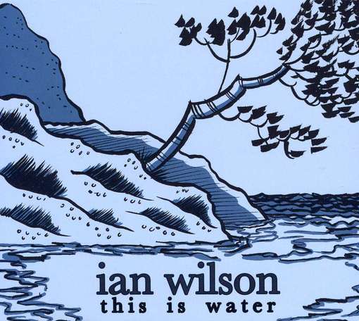 Cover for Ian Wilson · This is Water (CD) (2012)