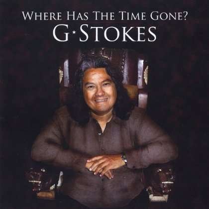 Where Has the Time Gone - G Stokes - Música - G Stokes - 0700261930480 - 25 de setembro de 2012