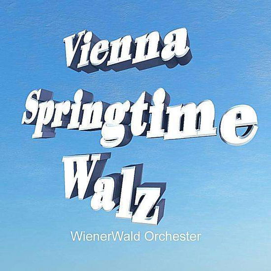 Vienna Springtime Walz - Wiener Wald Orchester - Musiikki - CD Baby - 0885767621480 - tiistai 5. huhtikuuta 2011