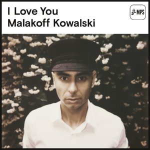 I Love You - Malakoff Kowalski - Muziek - EARMUSIC - 4029759105480 - 1 december 2017