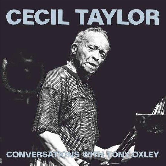 Cover for Cecil Taylor · Conversations With Tony Oxley (CD) (2018)