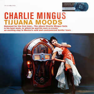 Tijuana Moods - Charlie Mingus - Musiikki - SPEAKERS CORNER RECORDS - 4260019714480 - torstai 14. marraskuuta 2013