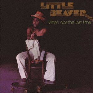 Cover for Little Beaver · When Was The Last Time (CD) [Japan Import edition] (2021)