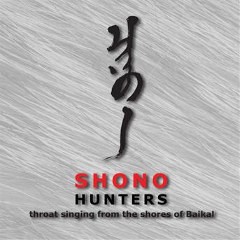 Cover for Shono · Hunters Throat Singing from the Shores of Baikal (CD) (2016)