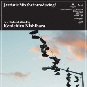 Cover for Kenichiro Nishihara · Jazzistic Mix For Introducing (CD) [Japan Import edition] (2015)
