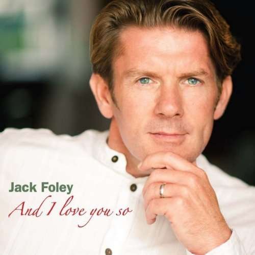And I Love You So - Jack Foley - Music - AVID - 5060130362480 - April 7, 2014