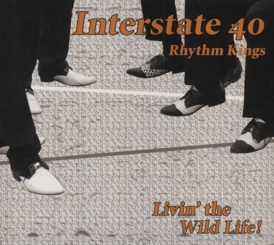 Livin' the Wild Life - Interstate 40 Rhythm Kings - Musiikki - Last Buzz - 7393210027480 - tiistai 8. huhtikuuta 2008