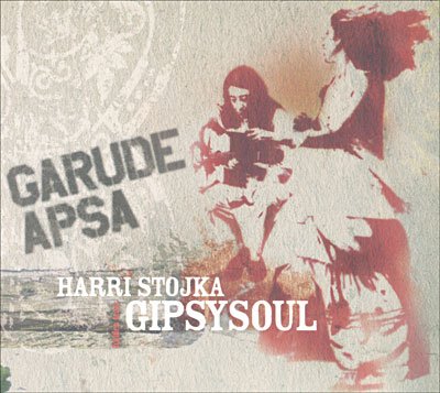 Cover for Stojka Harri &amp; Gipsy Soul · Stojka Harri &amp; Gipsy Soul - Garude Apsa (CD) (2007)