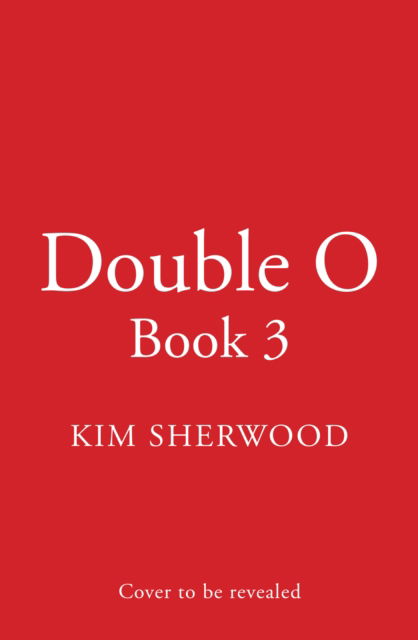 Cover for Kim Sherwood · Double O Book 3 (Hardcover Book) (2025)