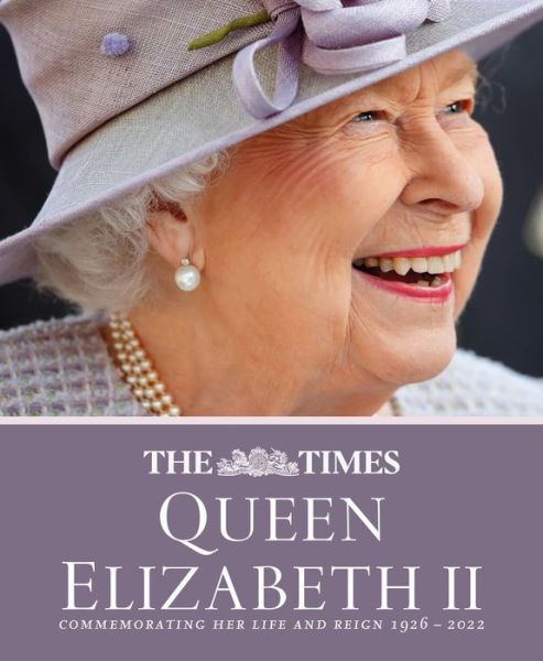 Cover for James Owen · The Times Queen Elizabeth II: Commemorating Her Life and Reign 1926 – 2022 (Hardcover Book) [2 Revised edition] (2023)