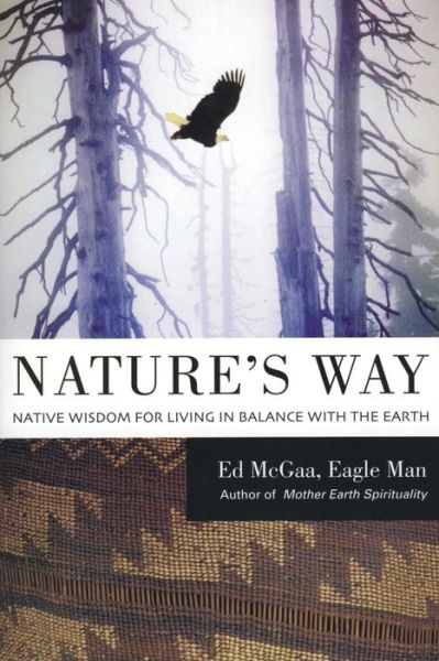 Cover for Ed McGaa · Nature's Way: Native Wisdom For Living In Balance With The Earth (Paperback Book) [HarperCollins Pbk edition] (2005)