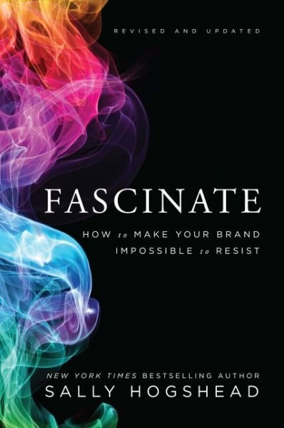 Cover for Sally Hogshead · Fascinate, Revised and Updated: How to Make Your Brand Impossible to Resist (Innbunden bok) [Revised and Updated edition] (2016)